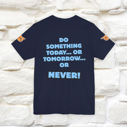 "Do something today… or tomorrow… or never." Cat T-Shirt| Front & Back Design | Nunu&Miao Studio - Nunu&Miao Studio