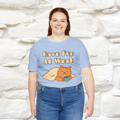 "Have Fun At Work" Cat T-shirt |Nunu&Miao Studio - Nunu&Miao Studio