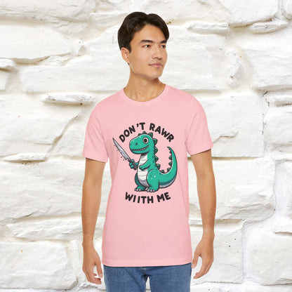 "Don't Rawr With Me... " Funny T-Shirt | Nunu&Miao Studio