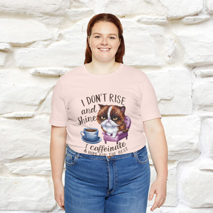 I Don’t Rise and Shine, I Caffeinate ....| Funny Cat T-Shirt| Nunu&Miao Studio - Nunu&Miao Studio