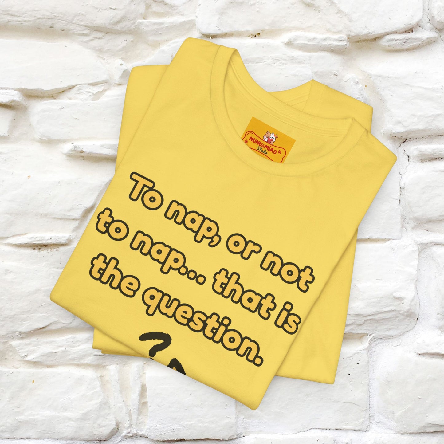 “To nap, or not to nap… that is the question.''| Funny T-Shirt | Nunu&Miao Studio