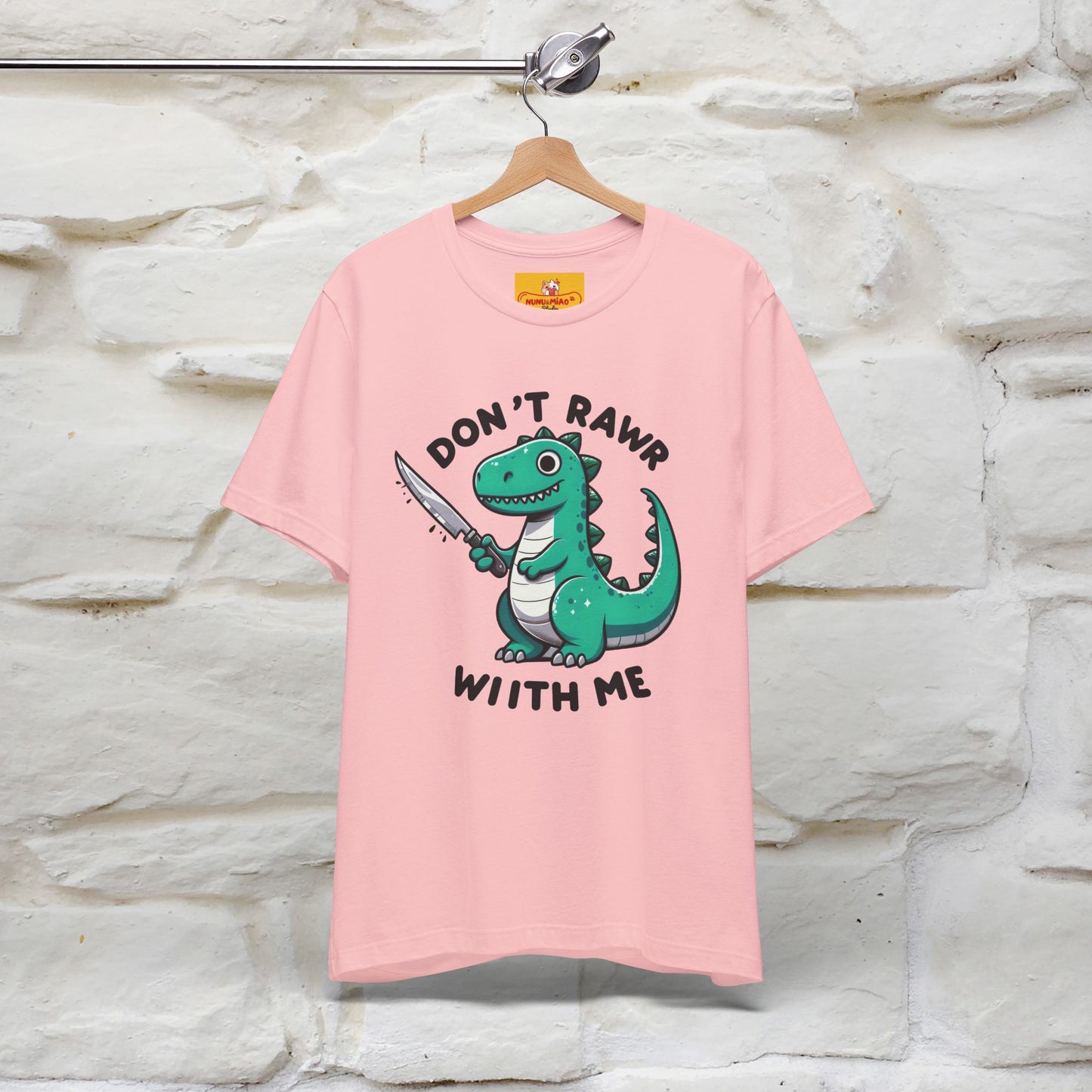 "Don't Rawr With Me... " Funny T-Shirt | Nunu&Miao Studio