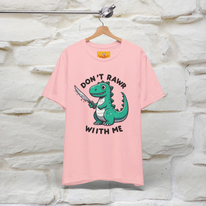 "Don't Rawr With Me... " Funny T-Shirt | Nunu&Miao Studio