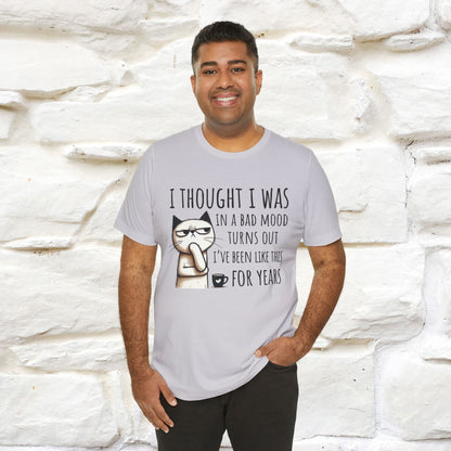"I Thought I was In A Bad Mood.. " Cat  T-shirt |Nunu&Miao Studio - Nunu&Miao Studio