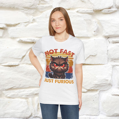 Not Fast, Just Furious |  Sarcastic Cat T-Shirt | Nunu&Miao Studio - Nunu&Miao Studio