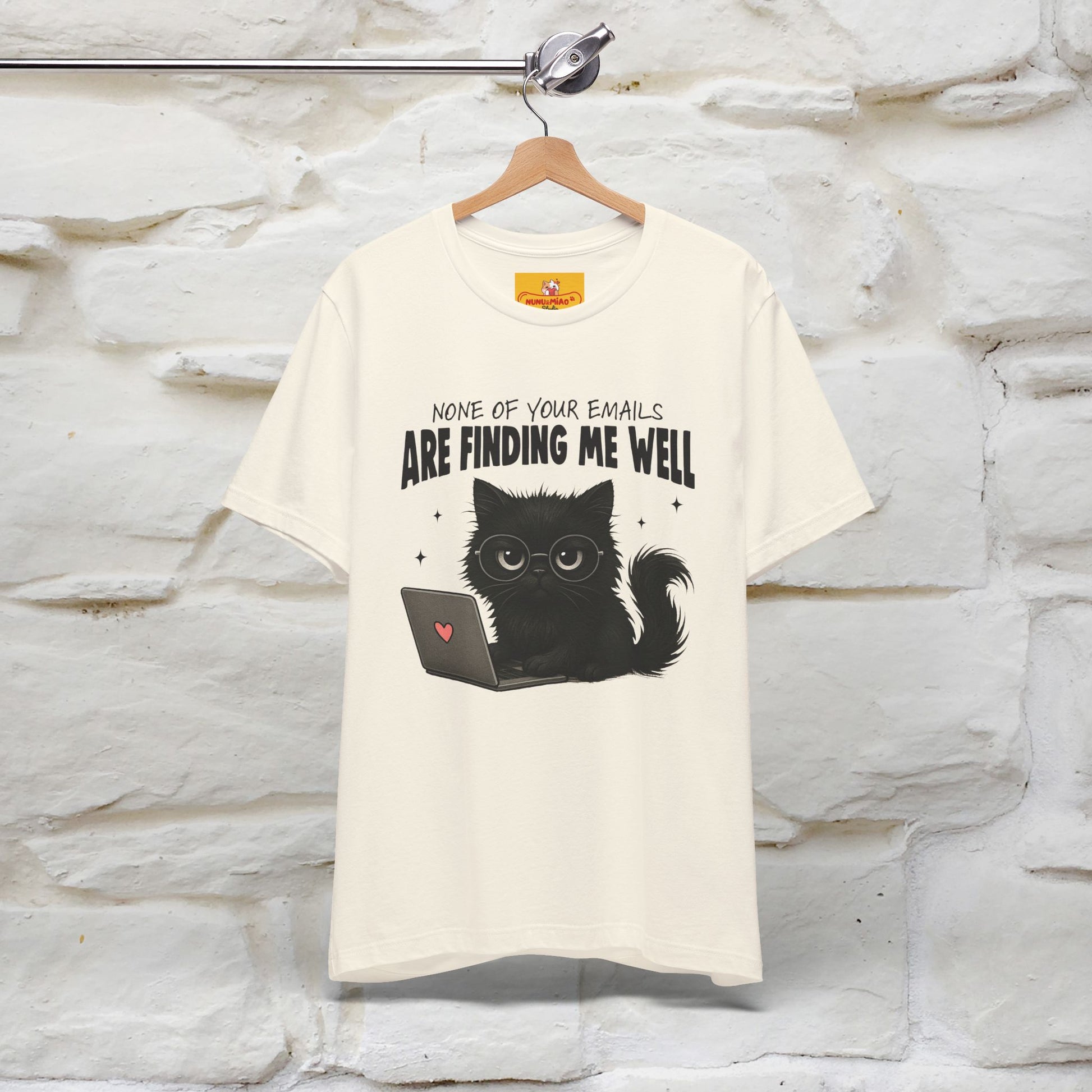 "None of your Emails Are Finding Me Well" Cat T-Shirt | Nunu&Miao Studio - Nunu&Miao Studio