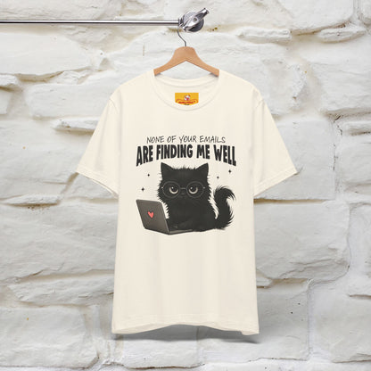 "None of your Emails Are Finding Me Well" Cat T-Shirt | Nunu&Miao Studio - Nunu&Miao Studio