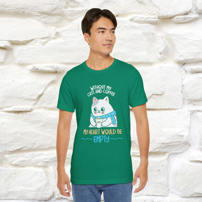 "Without My Cats and Coffee, My Heart Would Be Empty" Cat T-shirt | Nunu&Miao Studio - Nunu&Miao Studio