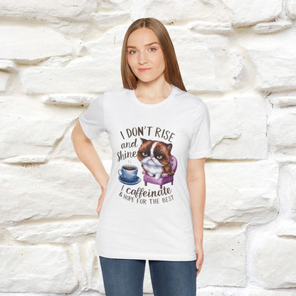 I Don’t Rise and Shine, I Caffeinate ....| Funny Cat T-Shirt| Nunu&Miao Studio - Nunu&Miao Studio