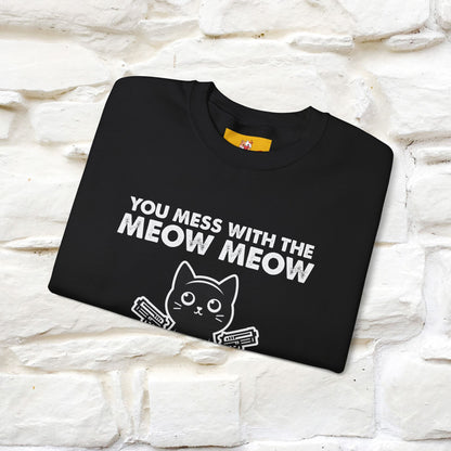 ''You Mess With The Meow..'' |Cat Sweatshirt | Nunu&Miao Studio