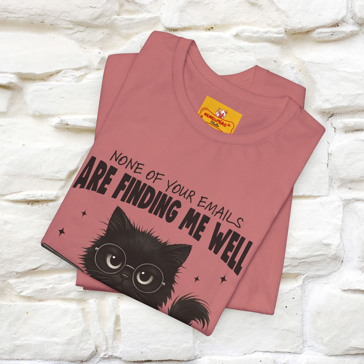 "None of your Emails Are Finding Me Well" Cat T-Shirt for Men & Women | Funny Design | 100% Cotton