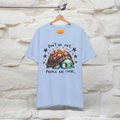 "Don't Go Out ..People Are There." |Funny T-Shirt | Nunu&Miao Studio - Nunu&Miao Studio
