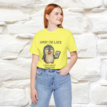 "Sorry I am Late, I was Dilly Dallying" Funny T-shirt |Nunu&Miao Studio - Nunu&Miao Studio