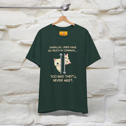 “Parallel lines have so much in common…''| Funny T-Shirt | Nunu&Miao Studio