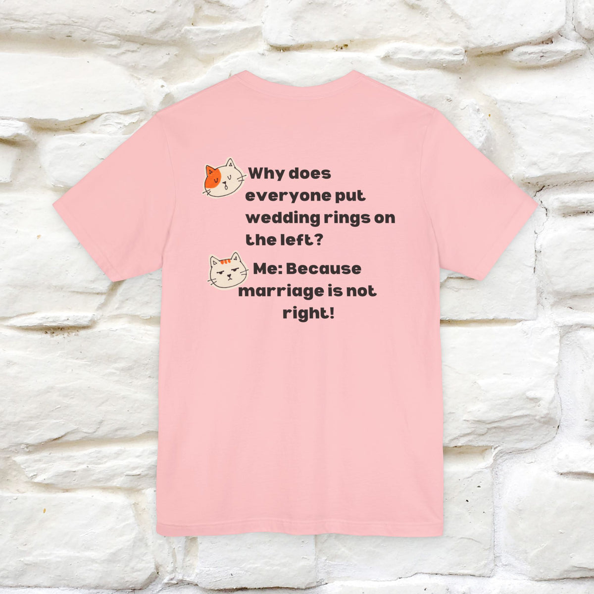 “Because Marriage is not right!" Funny Cat T-Shirt | Front & Back Design | Nunu&Miao Studio