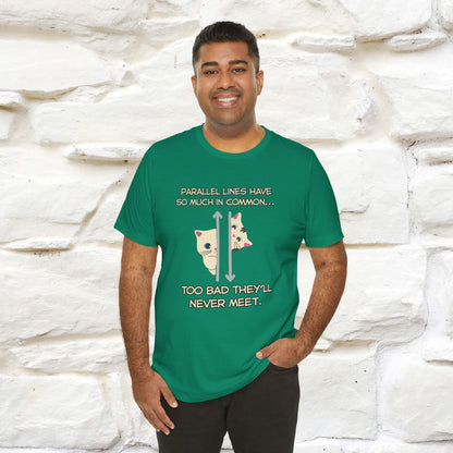 “Parallel lines have so much in common…''| Funny T-Shirt | Nunu&Miao Studio