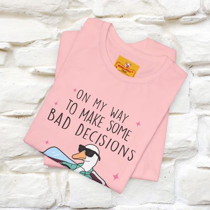 "On My Way To Make Some Bad Decisons"  Funny T-shirt |Nunu&Miao Studio - Nunu&Miao Studio
