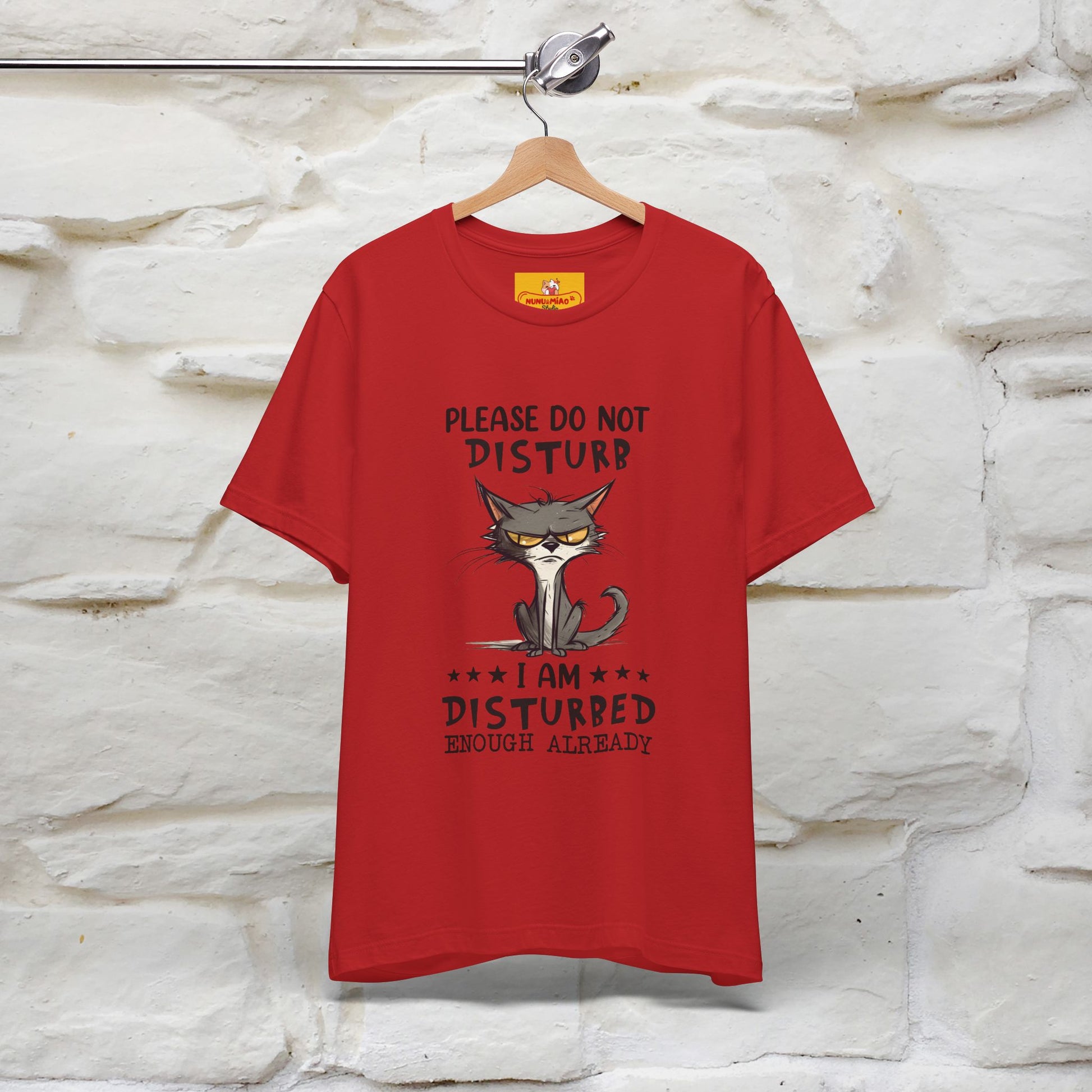 ''Please Do Not Disturb, I’m Already Disturbed Enough''| Cat T-Shirt |Nunu&Miao Studio - Nunu&Miao Studio