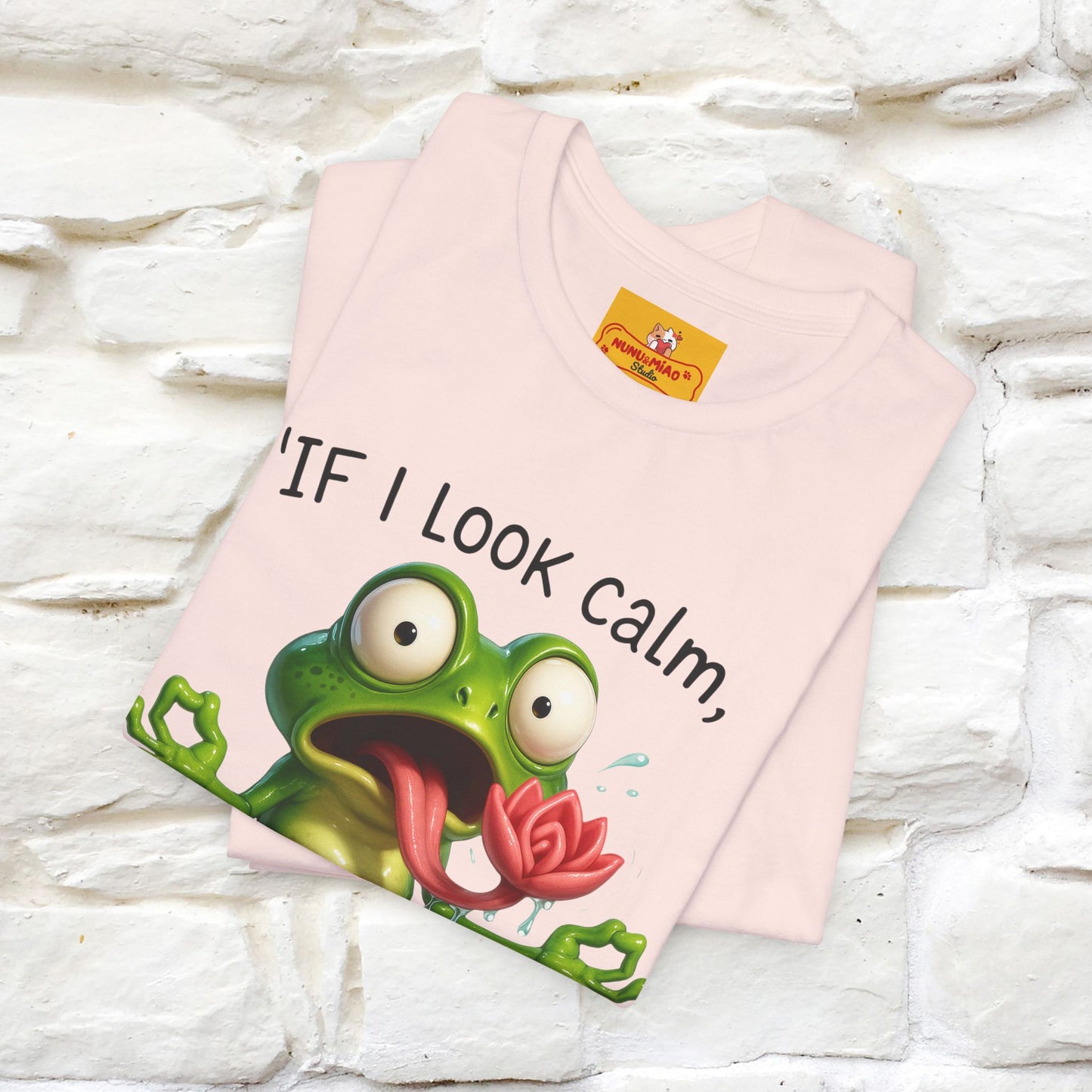 “If I Look Calm, I'm Faking It!” | Funny T-Shirt | Nunu&Miao Studio