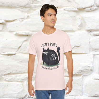 I Don’t Bring Bad Luck, Your Life Was Already Sh... Cat T-Shirt | Nunu^Miao Studio - Nunu&Miao Studio