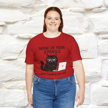 "None Of Your Emails Are Finding Me Well'' |Cat T-Shirt | Nunu&Miao Studio - Nunu&Miao Studio