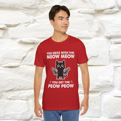 "You Mess With The Meow Meow, You Get The Peow Peow" Cat T-shirt |Nunu&Miao Studio