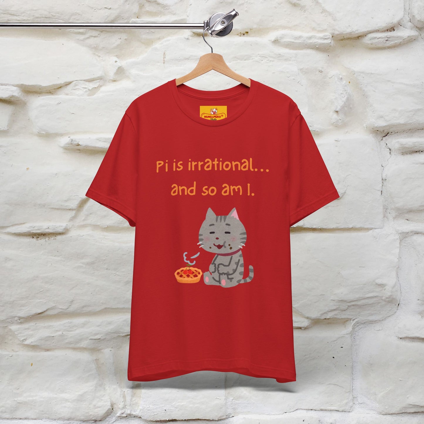 “Pi Is Irrational... And So Am I…''| Funny T-Shirt | Nunu&Miao Studio