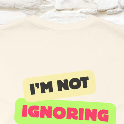 "I'm Not Ignoring You. I'm Just  .. " Cat T-Shirt | Front & Back Design | Nunu&Miao Studio - Nunu&Miao Studio