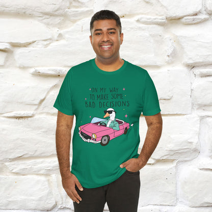 "On My Way To Make Some Bad Decisons"  Funny T-shirt |Nunu&Miao Studio - Nunu&Miao Studio