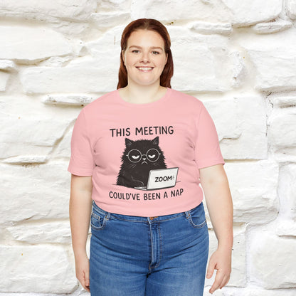 "This Meeting Could've Been a Nap" | Sarcastic Cat T-Shirt | Nunu&Miao Studio - Nunu&Miao Studio