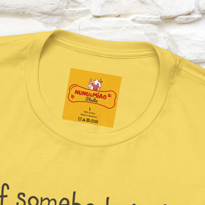 ''If Somebody Isn't Socila Distancing ...'' | Cat T-Shirt  | Nunu&Miao Studio - Nunu&Miao Studio