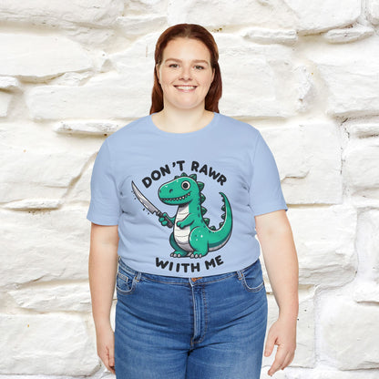 "Don't Rawr With Me... " Funny T-Shirt | Nunu&Miao Studio