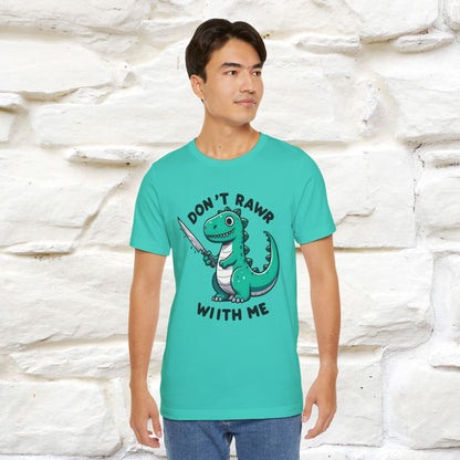 "Don't Rawr With Me... " Funny T-Shirt | Nunu&Miao Studio