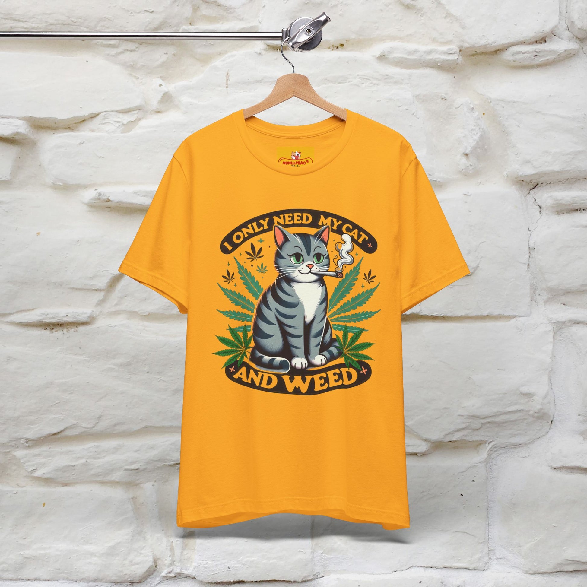 I Only Need My Cat and Weed Funny T-Shirt for Men & Women | 100% Cotton* - Nunu&Miao Studio