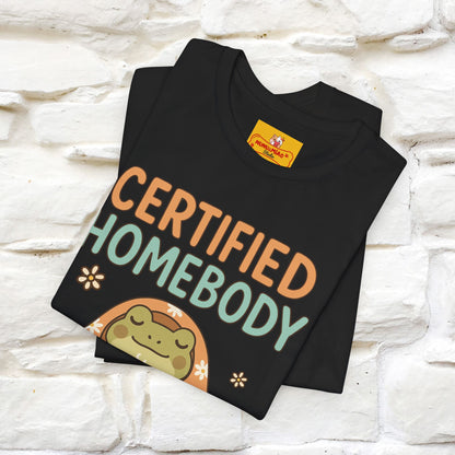 Certified Homebody Tee – Hilarious Lazy Lifestyle Shirt | Nunu & Miao Studio - Nunu&Miao Studio