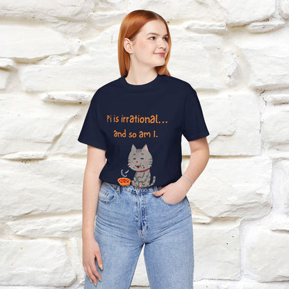 “Pi Is Irrational... And So Am I…''| Funny T-Shirt | Nunu&Miao Studio