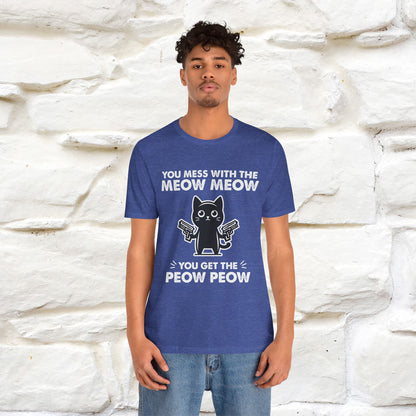 "You Mess With The Meow Meow, You Get The Peow Peow" Cat T-shirt |Nunu&Miao Studio