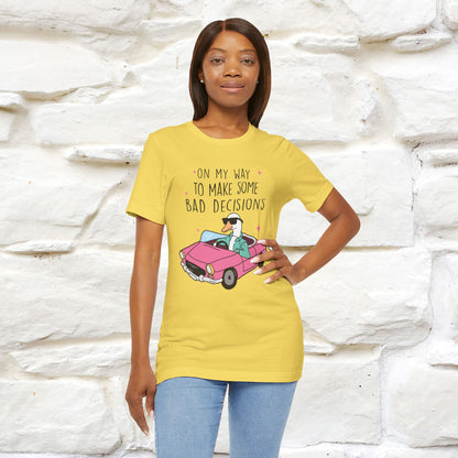 "On My Way To Make Some Bad Decisons"  Funny T-shirt |Nunu&Miao Studio - Nunu&Miao Studio