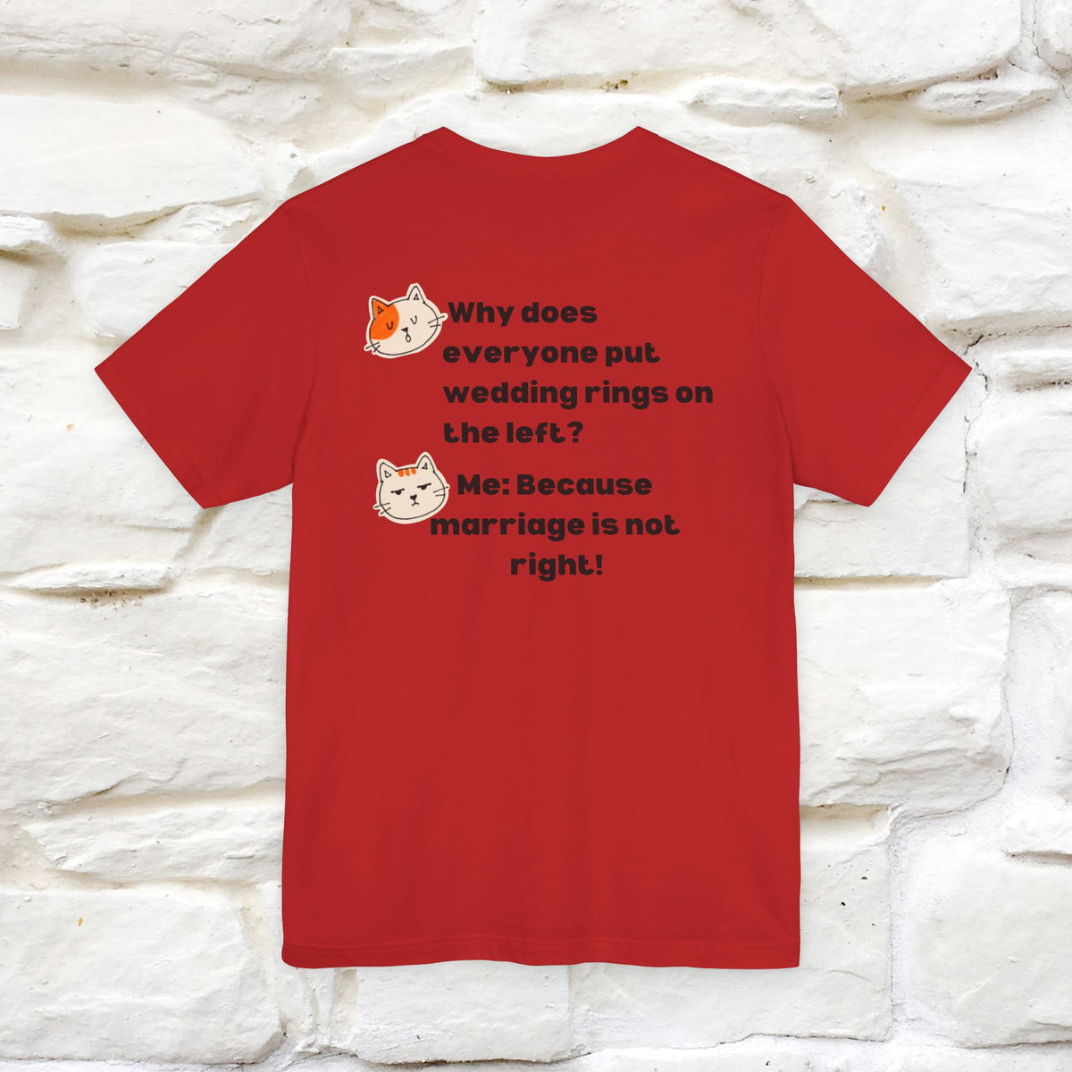 “Because Marriage is not right!" Funny Cat T-Shirt | Front & Back Design | Nunu&Miao Studio