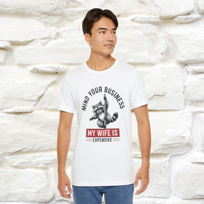 "Mind Your Business My Wife Is Expencive" Funny T-shirt |Nunu&Miao Studio - Nunu&Miao Studio