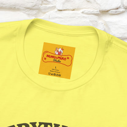 "Everything Is Fugureoutable"| Lifestyle Shirt |Nunu&Miao Studio - Nunu&Miao Studio