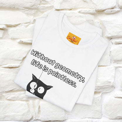 ''Without geometry, life is pointless.''| Funny T-Shirt | Nunu&Miao Studio
