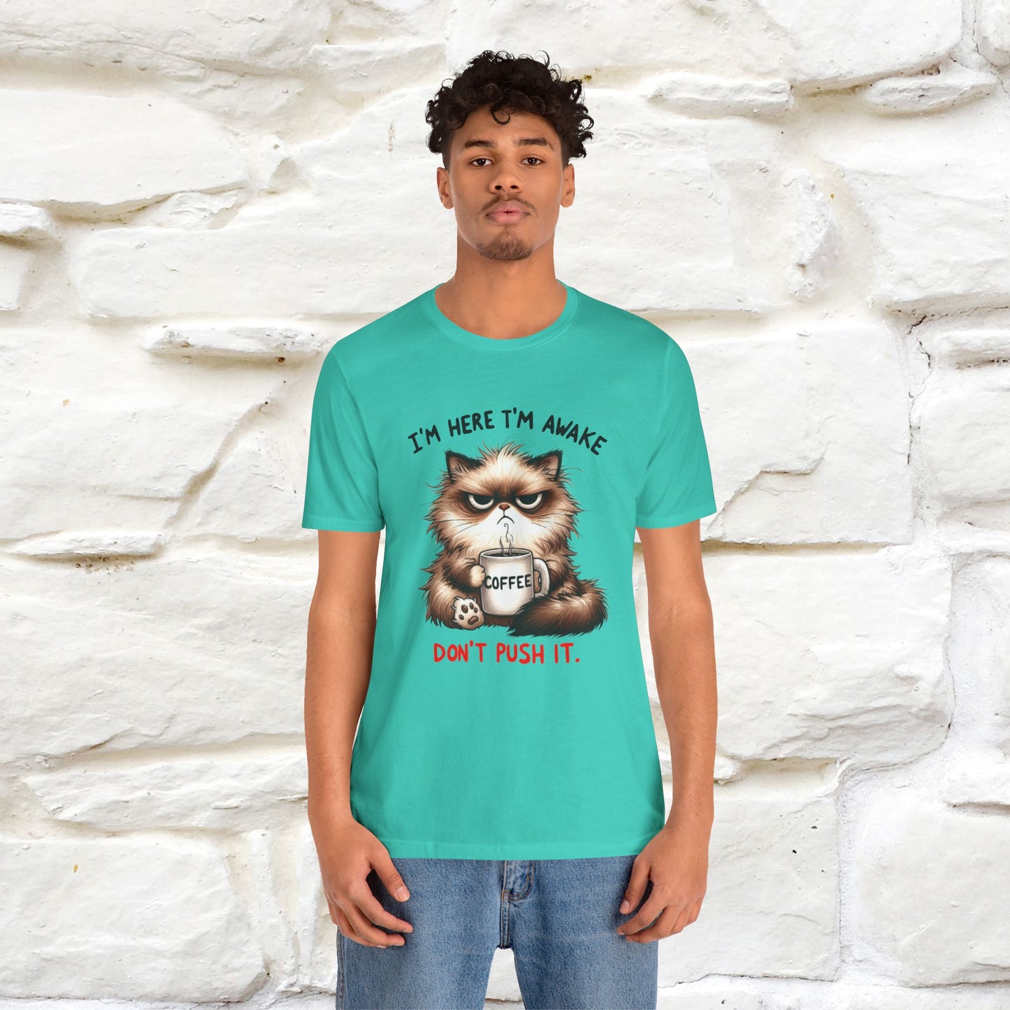 "I'am Here I'am Awake...Don't Push It" |Sarcastic Cat T-Shirt | Nunu&Miao Studio - Nunu&Miao Studio