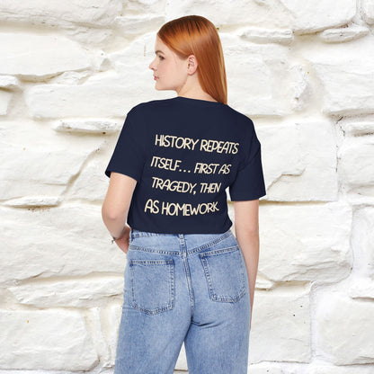 ''History repeats itself… first as tragedy...''| Funny T-Shirt | Nunu&Miao Studio