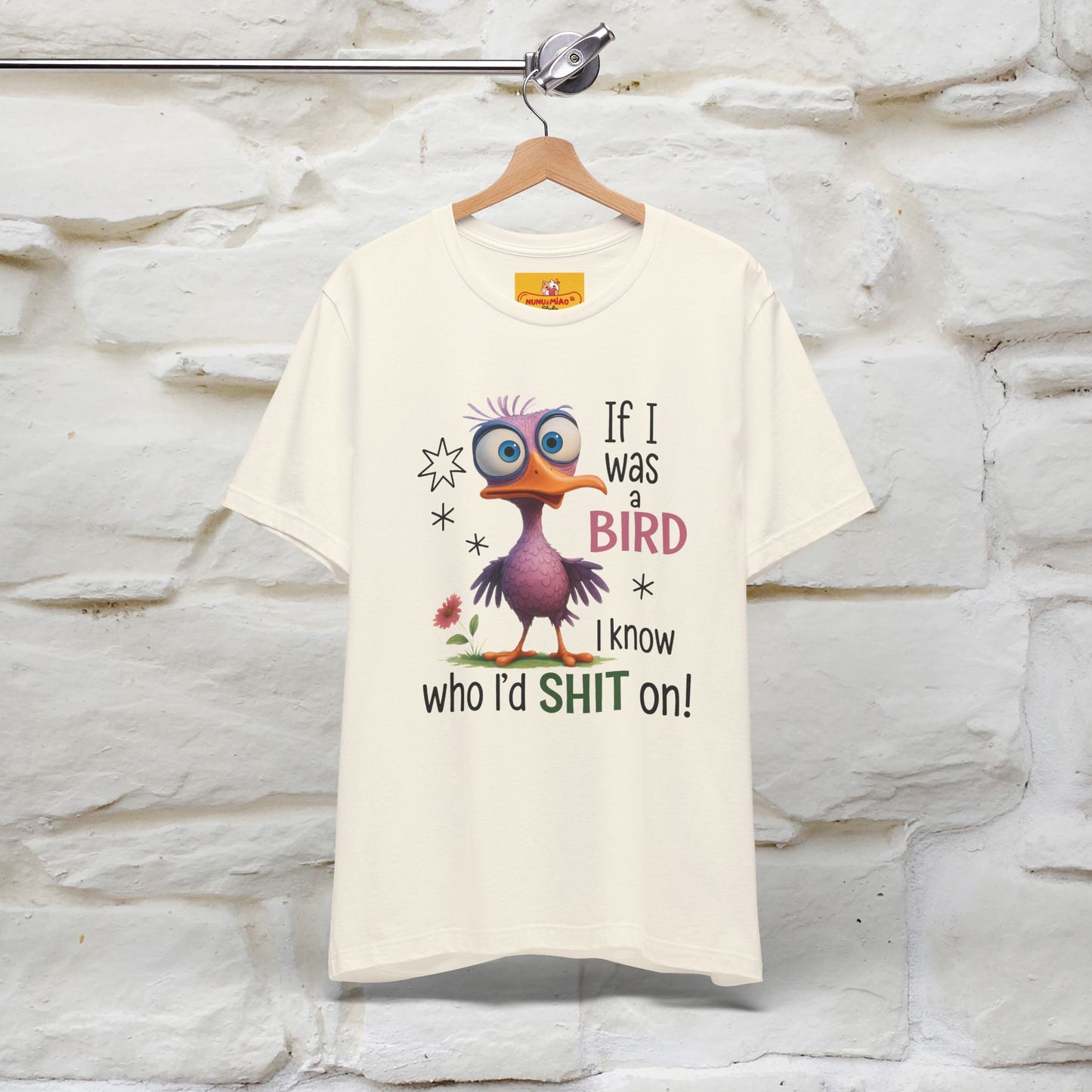 "If I was A Bird, I Know Who I'd ..." |Funny T-Shirt | Nunu&Miao Studio - Nunu&Miao Studio