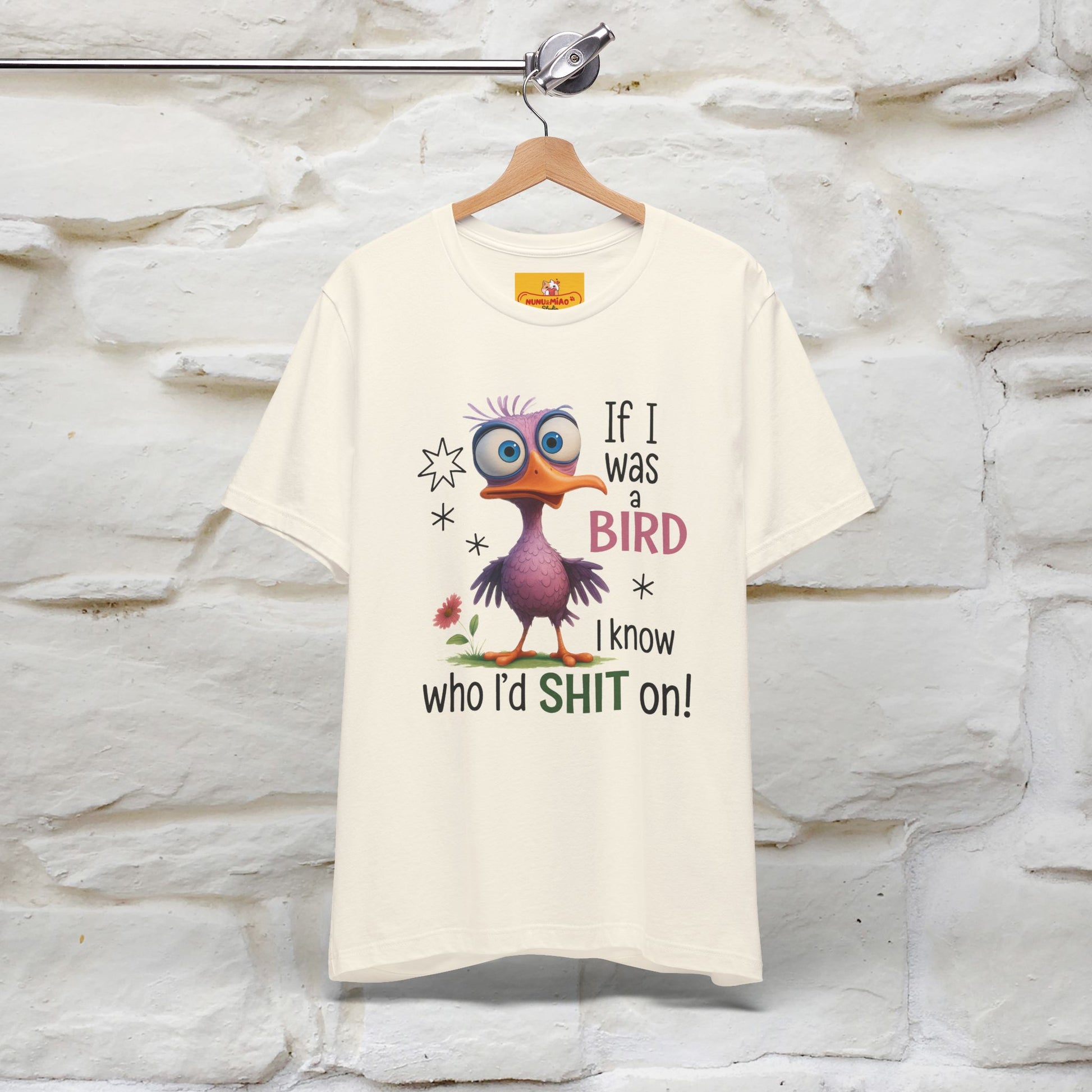 "If I was A Bird, I Know Who I'd ..." |Funny T-Shirt | Nunu&Miao Studio - Nunu&Miao Studio