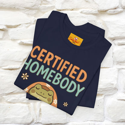 Certified Homebody Tee – Hilarious Lazy Lifestyle Shirt | Nunu & Miao Studio - Nunu&Miao Studio