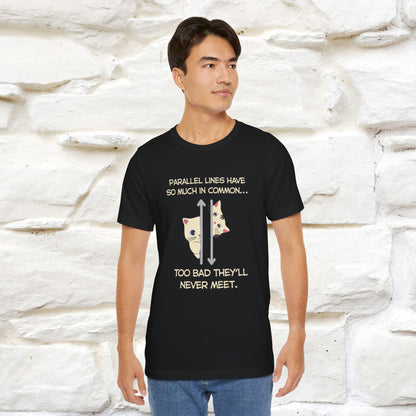 “Parallel lines have so much in common…''| Funny T-Shirt | Nunu&Miao Studio