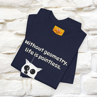 ''Without geometry, life is pointless.''| Funny T-Shirt | Nunu&Miao Studio