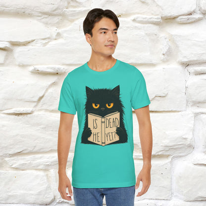 "Is He Dead Yet" |Cat T-Shirt | Nunu&Miao Studio - Nunu&Miao Studio